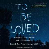To Be Loved : A Story of Truth, Trauma, and Transformation