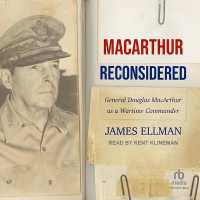 MacArthur Reconsidered : General Douglas MacArthur as a Wartime Commander