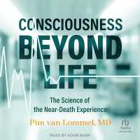Consciousness Beyond Life : The Science of the Near-Death Experience