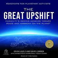 The Great Upshift : Humanity's Coming Advance toward Peace and Harmony on the Planet