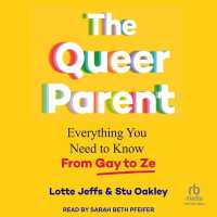 The Queer Parent : Everything You Need to Know from Gay to Ze