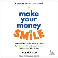 Make Your Money Smile : A Personal Finance How-To-Guide to Manage, Earn, Grow, Borrow, and Protect Your Wealth
