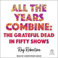 All the Years Combine : The Grateful Dead in Fifty Shows