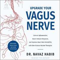 Upgrade Your Vagus Nerve : Control Inflammation, Boost Immune Response, and Improve Heart Rate Variability with New Science-Backed Therapies