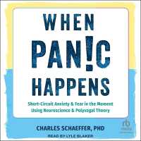 When Panic Happens : Short-Circuit Anxiety and Fear in the Moment Using Neuroscience and Polyvagal Theory