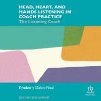 Head, Heart, and Hands Listening in Coach Practice : The Listening Coach