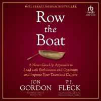 Row the Boat : A Never-Give-Up Approach to Lead with Enthusiasm and Optimism and Improve Your Team and Culture