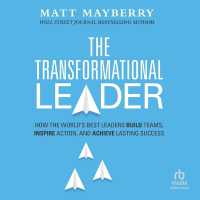 The Transformational Leader : How the World's Best Leaders Build Teams, Inspire Action, and Achieve Lasting Success