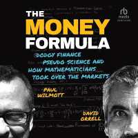 The Money Formula : Dodgy Finance, Pseudo Science, and How Mathematicians Took over the Markets