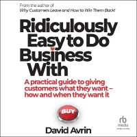 Ridiculously Easy to Do Business with : A Practical Guide to Giving Customers What They Want--When and How They Want It