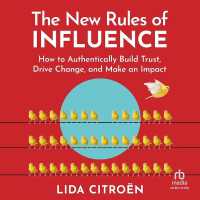 The New Rules of Influence : How to Authentically Build Trust, Drive Change, and Make an Impact