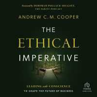 The Ethical Imperative : Leading with Conscience to Shape the Future of Business