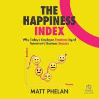 The Happiness Index : Why Today's Employee Emotions Equal Tomorrow's Business Success