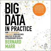 Big Data in Practice : How 45 Successful Companies Used Big Data Analytics to Deliver Extraordinary Results