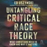 Untangling Critical Race Theory : What Christians Need to Know and Why It Matters