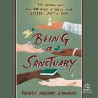 Being a Sanctuary : The Radical Way for the Body of Christ to Be Sacred, Soft, and Safe