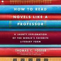 How to Read Novels Like a Professor : A Jaunty Exploration of the World's Favorite Literary Form