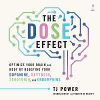 The Dose Effect : Optimize Your Brain and Body by Boosting Your Dopamine, Oxytocin, Serotonin, and Endorphins