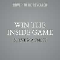 Win the inside Game : How to Move from Surviving to Thriving, and Free Yourself Up to Perform