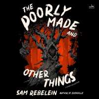 The Poorly Made and Other Things : A Story Collection