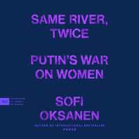 Same River, Twice : Putin's War on Women