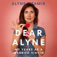 Dear Alyne : My Years as a Married Virgin