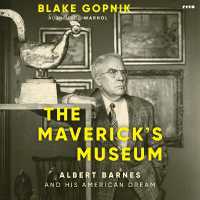 The Maverick's Museum : Albert Barnes and His American Dream