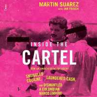 Inside the Cartel : How an Undercover FBI Agent Smuggled Cocaine, Laundered Cash, and Dismantled a Colombian Narco-Empire
