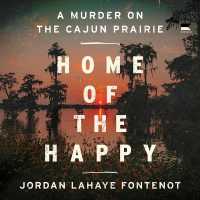 Home of the Happy : A Murder on the Cajun Prairie