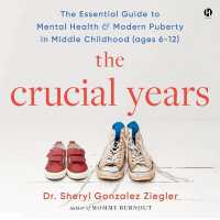 The Crucial Years : The Essential Guide to Mental Health and Modern Puberty in Middle Childhood (Ages 6-12)