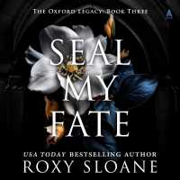 Seal My Fate (Oxford Legacy)