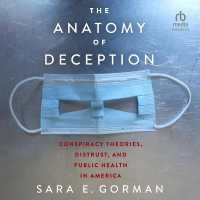 The Anatomy of Deception : Conspiracy Theories, Distrust, and Public Health in America