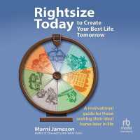 Rightsize Today to Create Your Best Life Tomorrow : A Motivational Guide for Those Seeking Their Ideal Home Later in Life