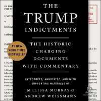 The Trump Indictments : The Historic Charging Documents with Commentary