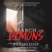 In Search of Demons : Historic Cases & Firsthand Experiences from Experts & Skeptics Alike