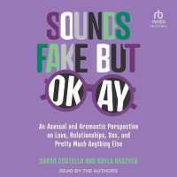 Sounds Fake but Okay : An Asexual and Aromantic Perspective on Love, Relationships, Sex, and Pretty Much Anything Else