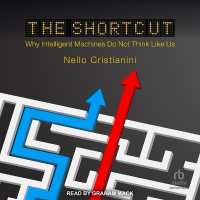 The Shortcut : Why Intelligent Machines Do Not Think Like Us