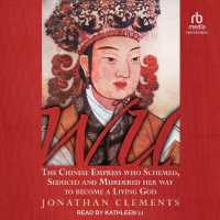 Wu : The Chinese Empress Who Schemed, Seduced and Murdered Her Way to Become a Living God