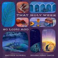 That Holy Week So Long Ago : The Seven Days That Led to Easter