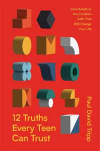 12 Truths Every Teen Can Trust : Core Beliefs of the Christian Faith That Will Change Your Life