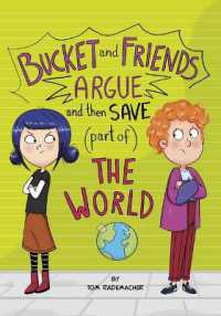 Bucket and Friends Argue and Then Save (Part Of) the World (Bucket and Friends)