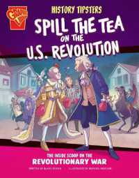 History Tipsters Spill the Tea on the U.S. Revolution : The inside Scoop on the Revolutionary War (History Tipsters) （Library Binding）