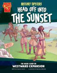 History Tipsters Head Off into the Sunset : The inside Scoop on Westward Expansion (History Tipsters) （Library Binding）