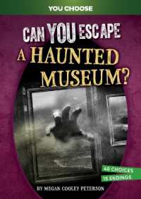 Can You Escape a Haunted Museum? : An Interactive Paranormal Adventure (You Choose: Haunted Adventures) （Library Binding）