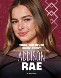 What You Never Knew about Addison Rae (Behind the Scenes Biographies) （Library Binding）