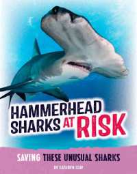 Hammerhead Sharks at Risk : Saving These Unusual Predators (Animals at Risk) （Library Binding）