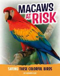 Macaws at Risk : Saving These Colorful Birds (Animals at Risk) （Library Binding）