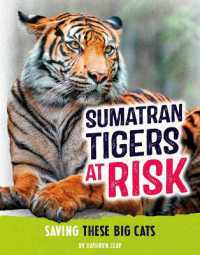 Sumatran Tigers at Risk : Saving These Fierce Big Cats (Animals at Risk) （Library Binding）