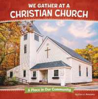 We Gather at a Christian Church : A Place in Our Community (Where We Gather) （Library Binding）