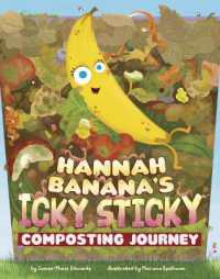 Hannah Banana's Icky, Sticky Composting Journey (Icky, Sticky Journeys)